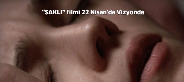 SAKLI filmi 22 Nisan'da vizyonda!