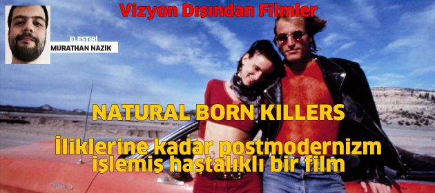 NATURAL BORN KILLERS - Katil Doğanlar
