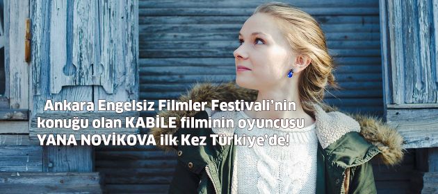 KABİLE FİLMİNİN OYUNCUSU YANA NOVIKOVA İLK KEZ TÜRKİYE'DE!