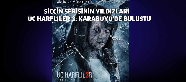 SİCCİN SERİSİNİN YILDIZLARI ÜÇ HARFLİLER 3: KARABÜYÜ'DE BULUŞTU