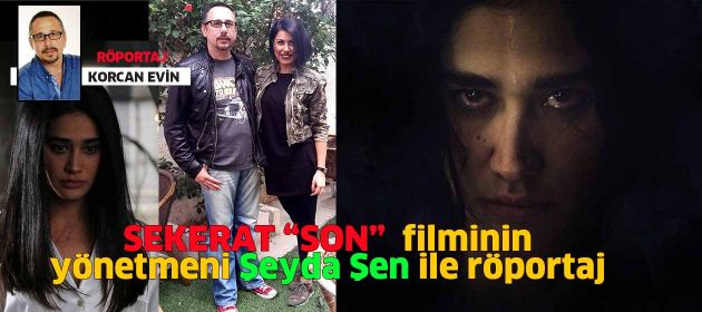 SEKERAT: "Son" filminin yönetmeni ŞEYDA ŞEN ile Röportaj