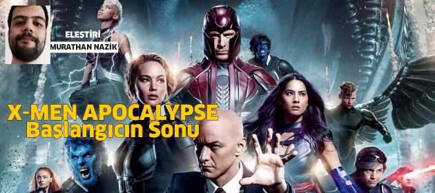 X-MEN APOCALYPSE - Başlangıcın Sonu