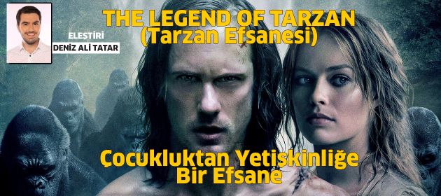 THE LEGEND OF TARZAN - Tarzan Efsanesi