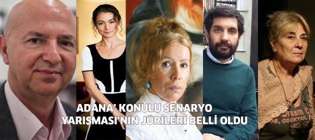 'ADANA’ KONULU SENARYO YARIŞMASI'NIN JÜRİLERİ BELLİ OLDU