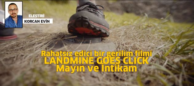 LANDMINE GOES CLICK – Mayın ve İntikam