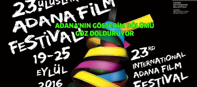 ADANA'NIN GÖSTERİM BÖLÜMÜ GÖZ DOLDURUYOR