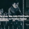 5. Uluslararası Van Gölü Film Festivali Ön Jürisi ve Finalist Filmler