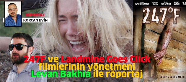 247F ve Landmine Goes Click filmlerinin yönetmeni LEVAN BAKHIA ile Röportaj