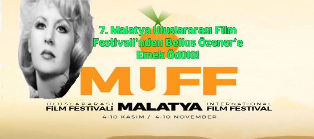 7. Malatya Uluslararası Film Festivali’nden Belkıs Özener’e Emek Ödülü!