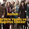 Komün - Birlikte Yaşam ve Dağılmış İlişkiler