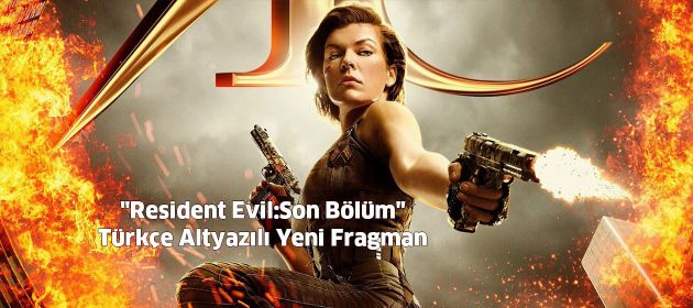 "Resident Evil:Son Bölüm" Türkçe Altyazılı Yeni Fragman