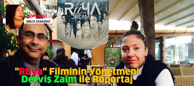 "Rüya" Filminin Yönetmeni Derviş Zaim ile Röportaj