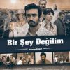 Bir Şey Değilim