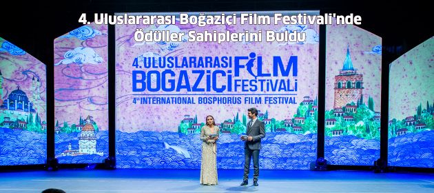 4. Uluslararası Boğaziçi Film Festivali'nde Ödüller Sahiplerini Buldu