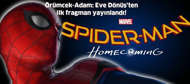 Örümcek-Adam: Eve Dönüş'ten ilk fragman yayınlandı!