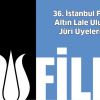 36. İstanbul Film Festivali Altın Lale Ulusal Yarışma Jüri Üyeleri Belirlendi