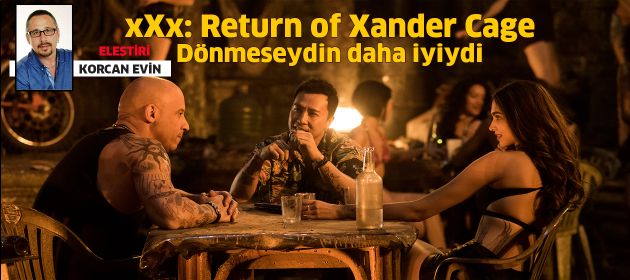 xXx: Return of Xander Cage / Yeni Nesil Ajan: Xander Cage'in Dönüşü