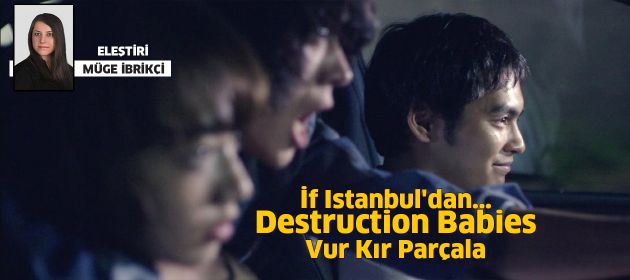 Destruction Babies / Yıkım Bebekleri