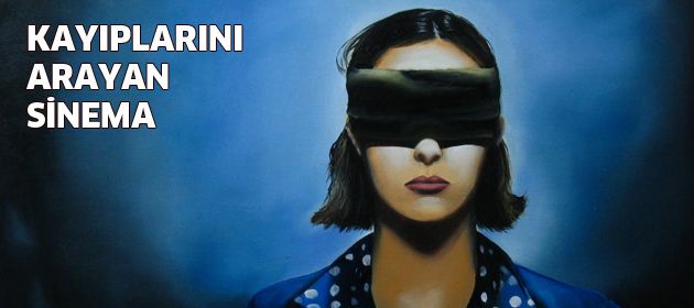 Kayıplarını arayan sinema!