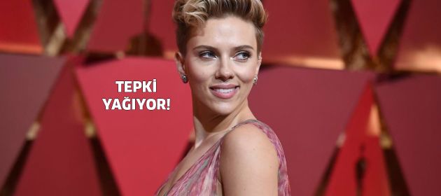 Scarlett Johansson'a tepki yağdı!