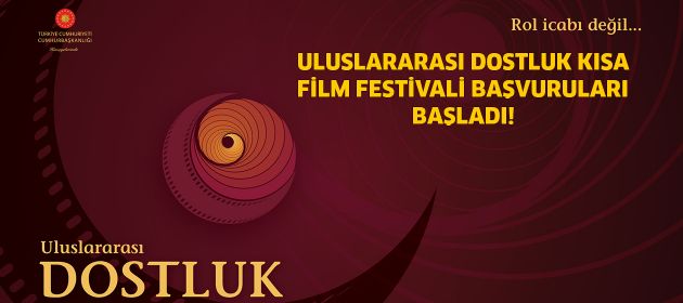 ULUSLARARASI DOSTLUK KISA FİLM FESTİVALİ BAŞVURULARI BAŞLADI!