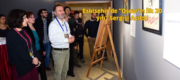 Eskişehir’de “Oscar’ın İlk 20 yılı” Sergisi Açıldı!