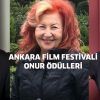 Ankara Film Festivali Onur Ödülleri Belirlendi!