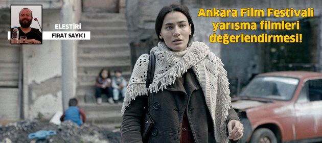 Ankara Film Festivali yarışma filmleri değerlendirmesi!