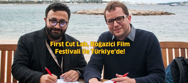 First Cut Lab Boğaziçi Film Festivali ile Türkiye’de!