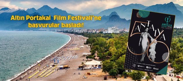 56. Antalya Altın Portakal  Film Festivali’ne  başvurular başladı!