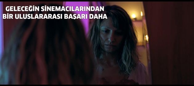 GELECEĞİN SİNEMACILARINDAN BİR ULUSLARARASI BAŞARI DAHA