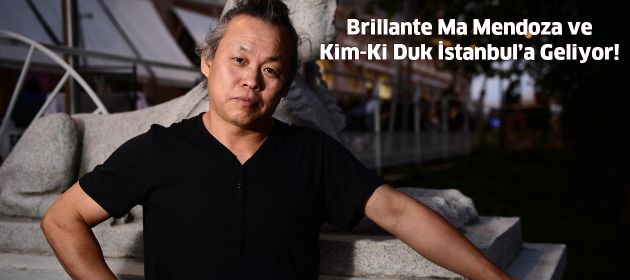Brillante Ma Mendoza ve Kim-Ki Duk İstanbul’a Geliyor!