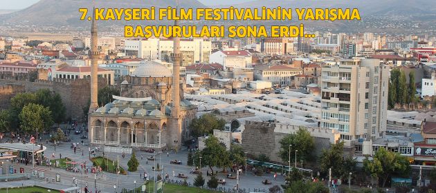 7. KAYSERİ FİLM FESTİVALİNİN YARIŞMA BAŞVURULARI SONA ERDİ…