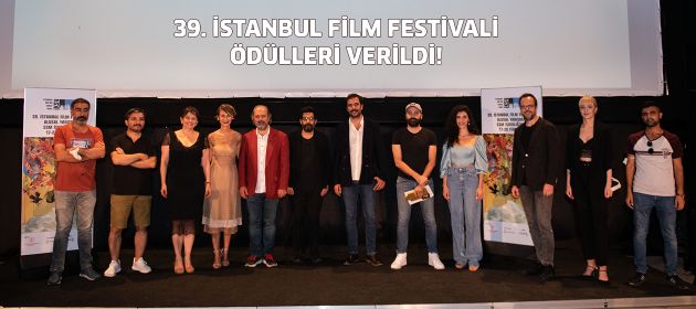 39. İSTANBUL FİLM FESTİVALİ ÖDÜLLERİ VERİLDİ!