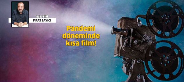 Pandemi döneminde kısa film!