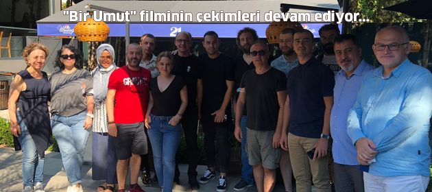 "Bir Umut" filminin çekimleri devam ediyor...