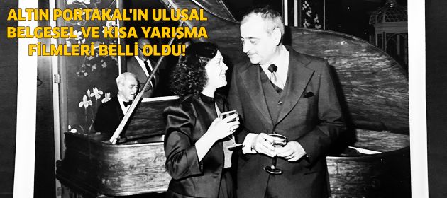 ALTIN PORTAKAL'IN ULUSAL BELGESEL VE KISA YARIŞMA FİLMLERİ BELLİ OLDU!