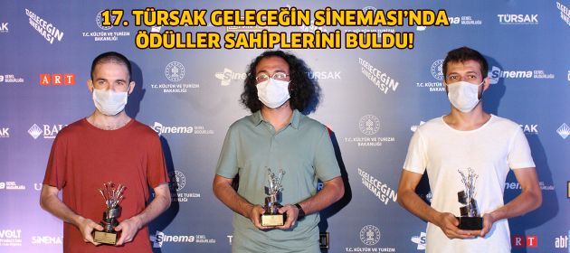 17. TÜRSAK GELECEĞİN SİNEMASI’NDA ÖDÜLLER SAHİPLERİNİ BULDU!