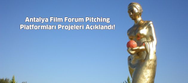 Antalya Film Forum Pitching Platformları Projeleri Açıklandı!