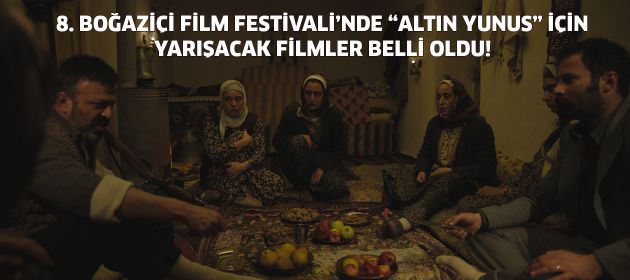 8. BOĞAZİÇİ FİLM FESTİVALİ’NDE “ALTIN YUNUS” İÇİN YARIŞACAK FİLMLER BELLİ OLDU!