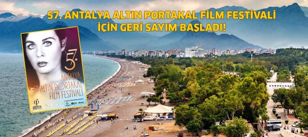 57. ANTALYA ALTIN PORTAKAL FİLM FESTİVALİ İÇİN GERİ SAYIM BAŞLADI!