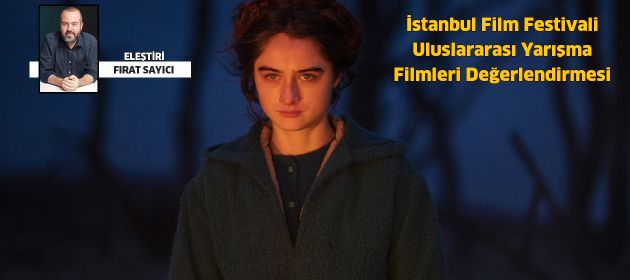İstanbul Film Festivali Uluslararası Yarışma Filmleri Değerlendirmesi