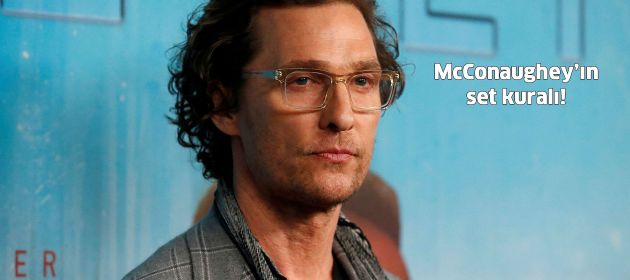 Matthew McConaughey'ın set kuralı!