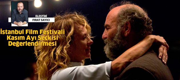 İstanbul Film Festivali Kasım Ayı Seçkisi Değerlendirmesi...