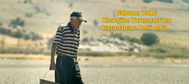 Sabancı Vakfı’nın “Kısa Film Uzun Etki” sloganıyla düzenlediği Kısa Film Yarışması’nın kazananları belli oldu…