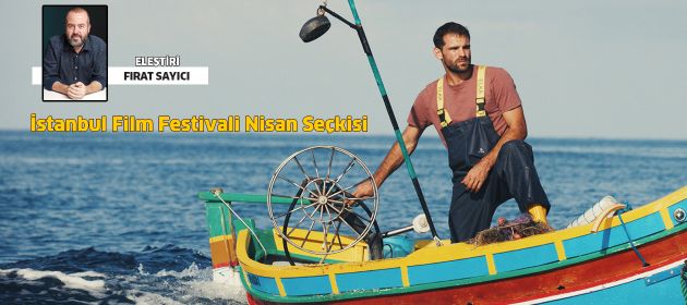 İstanbul Film Festivali Nisan Seçkisi Değerlendirmesi!