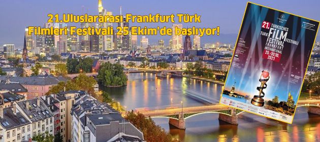21.Uluslararası Frankfurt Türk Filmleri Festivali 25 Ekim’de başlıyor!