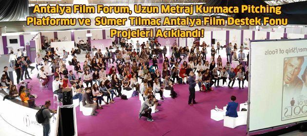 Antalya Film Forum, Uzun Metraj Kurmaca Pitching Platformu ve  Sümer Tilmaç Antalya Film Destek Fonu Projeleri Açıklandı!