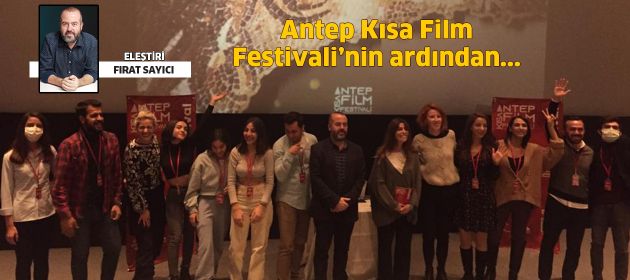 Antep Kısa Film Festivali'nin ardından...