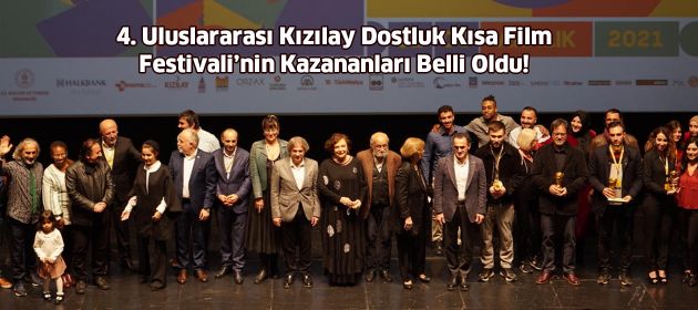 4. Uluslararası Kızılay Dostluk Kısa Film Festivali’nin Kazananları Belli Oldu!
